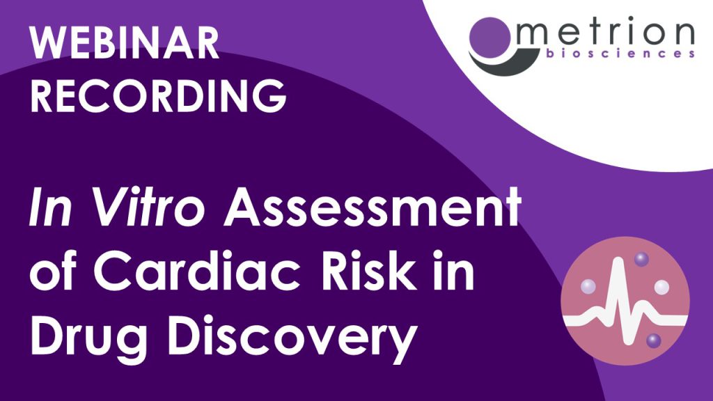 Webinar recording: In vitro assessment of cardiac risk in drug discovery