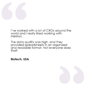 I’ve worked with a lot of CROs around the world and I really liked working with Metrion.